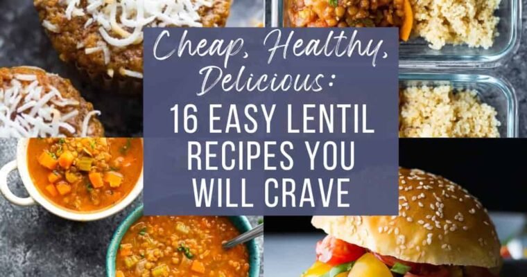 16 Easy Lentil Recipes That Are Big on Flavor, Not on Cost