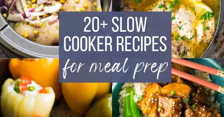 20+ Slow Cooker Meal Prep Recipes