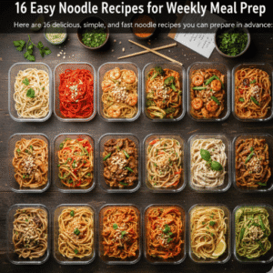 16 Easy Noodle Recipes for Weekly Meal Prep 